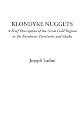 Klondyke Nuggets (A Brief Description of the Great Gold Regions in the Northwest Territories and Alaska)