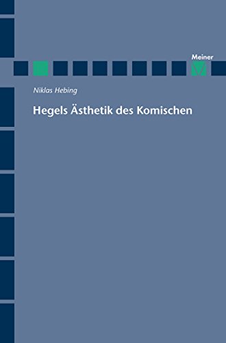 Hegels Ästhetik des Komischen (Hegel-Studien, Beihefte 63) (German Edition)