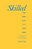 The Skilled Pastor: Counseling as the Practice of Theology