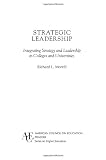 Strategic Leadership: Integrating Strategy and Leadership in Colleges and Universities (ACE/Praeger Series on Higher Education)