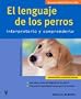 El lenguaje de los perros. Mascotas en casa (Mascotas En Casa / Pets at Home) (Spanish Edition)