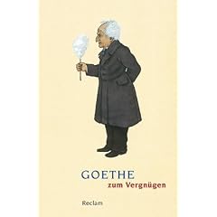 "Ich bin nun, wie ich bin". Goethe zum Vergn�gen