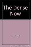 The dense now