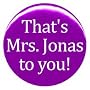 1" Jonas Brothers "That's Mrs. Jonas to You" Button/Pin
