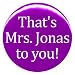 1" Jonas Brothers "That's Mrs. Jonas to You" Button/Pin