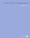 Beverages and Sauces of Colonial Virginia, 1607-1907: Comp. By L.S.F. (1906 )