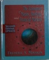 Economics of Money, Banking, and Financial Markets, Update (7th Edition) (Addison-Wesley Series in Economics)