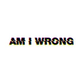 Am I Wrong (single)