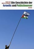 Die Geschichte der Israelis und Pal&auml;stinenser - Noah Flug, Martin Sch&auml;uble