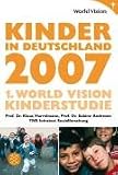 Kinder in Deutschland 2007: 1 - World Vision Kinderstudie - Klaus Hurrelmann, Sabine Andresen