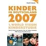 Kinder in Deutschland 2007: 1. World Vision Kinderstudie