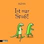Ist nur Spa�!