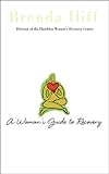 A Womans Guide to Recovery: Written by Brenda Iliff, Director of the Hazelden Women's Recovery Center
