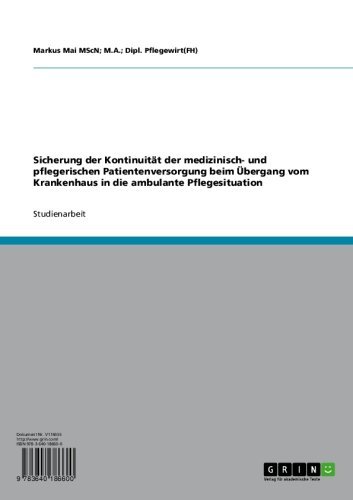 Sicherung der Kontinuität der medizinisch- und pflegerischen Patientenversorgung beim Übergang vom Krankenhaus in die ambulante Pflegesituation (German Edition)