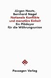 Produkt-Bild: Nationale Konflikte und monet&auml;re Einheit. Ein Pl&auml;doyer f&uuml;r die W&auml;hrungsunion