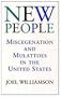 New People: Miscegenation and Mulattoes in the United States