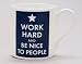 Work Hard and Be Nice To People Mug Large