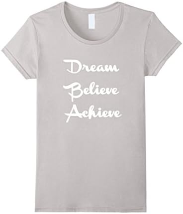 Women's Dream Believe Achieve Inspiration Shirt Medium Silver
