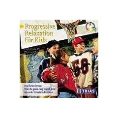 Progressive Relaxation f�r Kids. CD: Nur kein Stress: Wie Du ganz easy durch jede uncoole Situation kommst