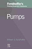 1. Forsthoffer's Rotating Equipment Handbooks: Fundamentals of Rotating Equipment (World Pumps)