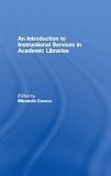 An Introduction to Instructional Services in Academic Libraries