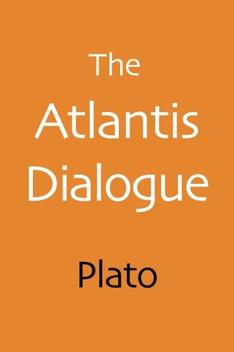 The Atlantis Dialogue: Plato's Original Story of the Lost City and Continent