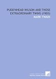 Puddnhead Wilson and Those Extraordinary Twins  (1903)