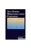 Meditation ohne Geheimnis - Ayya Khema