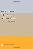The king of inventors : a life of Wilkie Collins