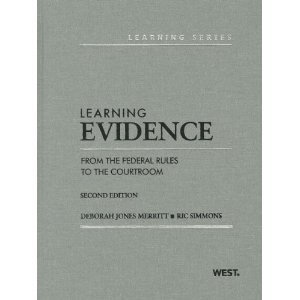 Deborah Jones Merritt, Ric Simmons'sLearning Evidence: From the Federal Rules to the Courtroom, 2d (American Casebook: Learning) [Hardcover]2011