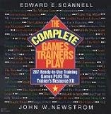 The Complete Games Trainers Play: 287 Ready-to-Use Training Games Plus The Trainer's Resource Kit