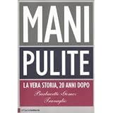 Mani pulite. La vera storia, 20 anni dopodi Gianni Barbacetto