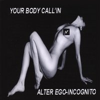 Your Body Call'in by  Alter Ego-Incognito 