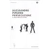 Persecuzione. Il fuoco amico dei ricordi (Oscar contemporanea)