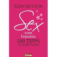 Sex vom Feinsten: 500 Tipps f�r hei�e N�chte