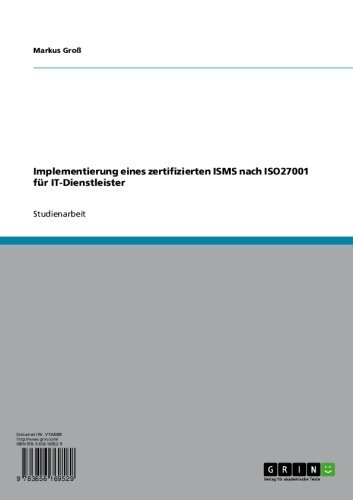 Informationssicherheit: Implementierung eines zertifizierten ISMS nach ISO27001 für IT-Dienstleister (German Edition)