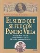 El Sueco Que Se Fue Con Pancho Villa/the Swede Who Went With Pancho Villa: Aventuras De UN Mercenario En LA Revolucion Mexicana/Adventures of a Mercenary in the Mexican Revolution
