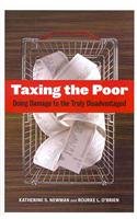 Taxing the Poor: Doing Damage to the Truly Disadvantaged (Wildavsky Forum Series) Taxing the Poor: Doing Damage to the Truly Disadvantaged (Wildavsky Forum Series)