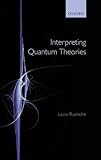 Interpreting quantum theories : the art of the possible