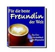 F�r die beste Freundin der Welt: Ein Fotogeschenkbuch zum Mitgestalten