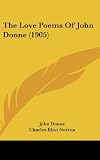 The Love Poems Of John Donne (1905)