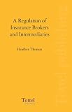 Cover of A Regulation of Insurance Brokers and Intermediaries by Heather Thomas 1845925424