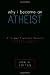 Why I Became an Atheist: A Former Preacher Rejects Christianity