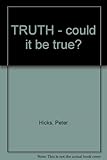 Truth : could it be true?