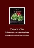 Seelenpartner - eine wahre Geschichte: oder Das Märchen von der Selbstliebe