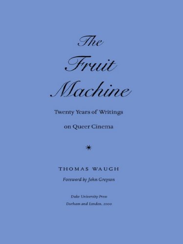 The Fruit Machine: Twenty Years of Writings on Queer Cinema