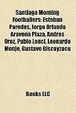 Santiago Morning Footballers: Esteban Paredes, Jorge Orlando Aravena Plaza, Andrs Oroz, Pablo Lenci, Leonardo Monje, Gustavo Biscayzac