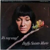 Click here to buy It's My Way by Buffy Sainte Marie .