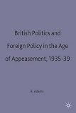 British politics and foreign policy in the age of appeasement, 1935-39
