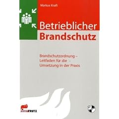Betrieblicher Brandschutz: Brandschutzordnung - Leitfaden f�r die Umsetzung in der Praxis
